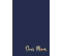 Dear Mom: Blank Lined Journal Notebook to Capture Special Memories with Mother for Sons and Daughters
