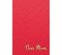 Dear Mom: Blank Lined Journal Notebook to Capture Special Memories with Mother for Sons and Daughters