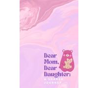 Dear Mom, Dear Daughter: A Shared Journey: A back and forth journal for a Mother and Daughter