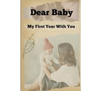 Dear Mom: My First Year With You: Capturing Every Moment of Our First Year Together