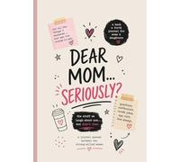 Dear MOM...Seriously?: The Stuff We Laugh About Now... But Didn't Then