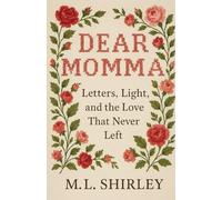 Dear Momma: Letters, Light, and the Love that Never Left
