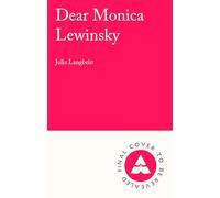 Dear Monica Lewinsky: 'A wild, wonderful essential novel' Claire Lombardo