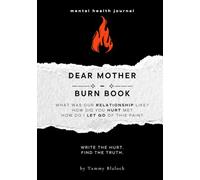 Dear Mother Burn Book: A Guided Journal for Healing, Release, and Letting Go