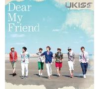 DEAR MY FRIEND - U-KISS