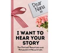Dear Nana. I Want To Hear Your Story (Tascabile)