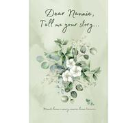 Dear Nannie, Tell me your story...: A journal from you to me.