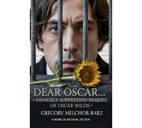 Dear Oscar...: Savagely Suppressed Prison Diaries of Oscar Wilde