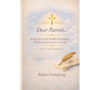 Dear Parent: Reflections for Godly parenting: walking with parents in faith