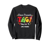 Dear Parents Tag You're It Love Teachers Last Day Of School Felpa