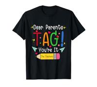 Dear Parents Tag You're It Love Teachers Last Day Of School Maglietta
