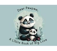 Dear Pawpaw: A Little Book of Big Love: Keepsake for Grandpas | A Tender and Heartwarming Gift from Child to Grandfather