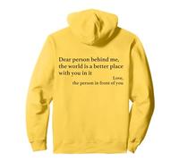 Dear Person Behind Me The World Is A Better Place With You Felpa con Cappuccio