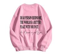 Dear Person Behind Me World Is Better With You In It Felpa senza cappuccio da donna Confortevole Casual Pullover Top da donna Felpe da lavoro Senza cappuccio Felpe a maniche lunghe, rosa, S