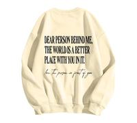 Dear Person Behind Me World Is Better With You In It Felpa senza cappuccio da donna Confortevole Casual Pullover Top da donna Felpe da lavoro Senza cappuccio Felpe a maniche lunghe, Beige, S