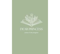 Dear Princess: Letters To My Daughter
