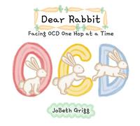 Dear Rabbit: Facing OCD One Hop at a Time