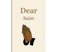 Dear Saint: A Journal Notebook to Write Letters, Prayers, and Reflections to the Saints who Guide Your Journey.