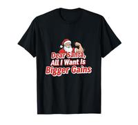 Dear Santa all I Want Is Bigger Gains Divertente Design Fitness Maglietta
