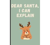 Dear Santa, I Can Explain - A Christmas Survival Notebook: A festive journal for people who have already given up mentally.