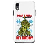 Dear Santa I tried to be good but I take after my Daddy Custodia per iPhone XR