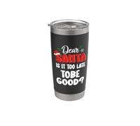 Dear Santa Is It Too Late To Be Good ? Funny Christmas Xmas Bicchiere termico in acciaio inox doppia parete