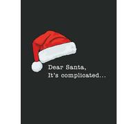 Dear Santa It’s Complicated Notebook: Funny Black Christmas Journal with Red and White Santa Hat | Matte Finish 8x11 Inch College Ruled Notebook | Holiday Gift for Women Men and Secret Santa