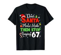 Dear Santa Make Them Stop Saying 6-7 Funny Christmas Meme Maglietta