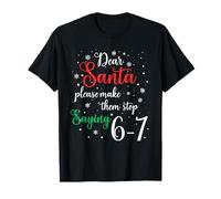 Dear Santa Make Them Stop Saying 6-7 Funny Christmas Meme Maglietta