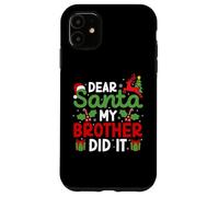 Dear Santa My Brother Did It Divertente Natale Bambini Ragazzi Ragazze Custodia per iPhone 11