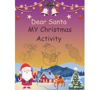 Dear Santa my Christmas activity.: 70 Fun and festive theme pages for kids - Coloring, dot to dot, color by number, mazes, word search and many more.