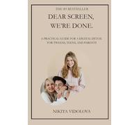 Dear Screen, We're Done: A Practical Guide for a Digital Detox for Tweens, Teens, and Parents.