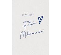 Dear Self, Future Millionaire Journal + Vision Board and Habit tracker: Mindsets and Habits of Millionaire, with Daily affirmations