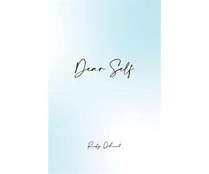 Dear Self: This is Me Being There for You When You Need It the Most - Dhal Ruby