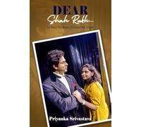 Dear Shah Rukh: In Your Shadows, I Found My Light: A Memoir of Hope, Healing, and the Man Who Inspired It All: In Your Shadows, I Found My Light:
