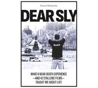 Dear Sly: What a near-Death Experience-And 42 Stallone Films-Taught Me about Life