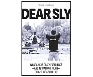 Dear Sly: What a near-Death Experience-And 42 Stallone Films-Taught Me about Life