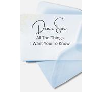 Dear Son: All The Things I Want You to Know