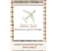 Dear Son, Before you go to College: A Parent's journal to give your child before college