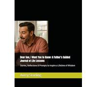 Dear Son, I Want You to Know: A Father’s Guided Journal of Life Lessons: Stories, Reflections & Prompts to Inspire a Lifetime of Wisdom