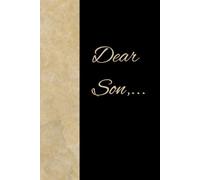 Dear Son: letters of advice, wisdom, and love from parents to a son