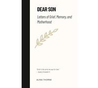 Dear Son: Letters of Grief, Memory, and Motherhood