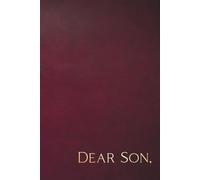 Dear Son: Letters To Our Son From Mom And Dad, Blank Lined Journal Notebook To Capture Special Memories Of Parents, Mothers, Fathers, And Baby Boys