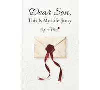 Dear Son, This Is My Life Story: A Guided Memory & Photo Journal with 100 Prompts for Mom to Share Her Legacy, Memories and Wisdom with Her Son