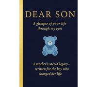 Dear Son: Your Life Through My Eyes