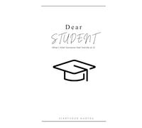 Dear Student: What I Wish Someone Had Told Me at 15