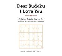 Dear Sudoku I Love You: A Guided Sudoku Journal for Mindful Reflection And Learning
