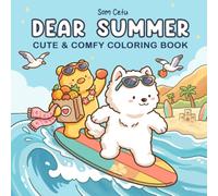 Dear Summer: Cute Coloring Book for Adults & Teens Featuring Cozy Summer Adventures, Beach Days, Travel Escapes, and Relaxing Vacation Scenes (Cute & Comfy Coloring Book)