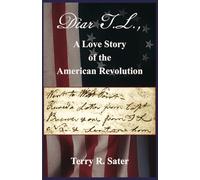 Dear T.L., A Love Story of the American Revolution