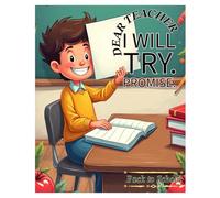 Dear Teacher. I will Try. Promise.: A Lighthearted Notebook for Brave Students and the Teachers Who Cheer Them On